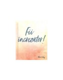 Fii &icirc;ncrezător! - Hardcover - *** - Helen Exley