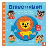 Cumpara ieftin Brave As a Lion A Fun Way to Explore Feelings with 2-5-Year-olds Through Play
