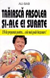 Traiasca fasolea si-ale ei surate - Ali-Bab