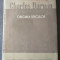 Charles Darwin - Originea speciilor (Ed. Academiei, 1957; ed. Vasile D. Mirza)