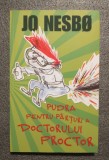 Jo Nesbo - Pudra pentru p&Atilde;&cent;r&Aring;&pound;uri a doctorului Proctor