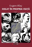 Exilat in propria viata | Eugen Blaj