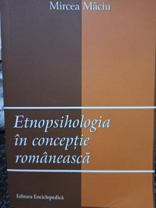 Mircea Maciu - Etnopsihologia in conceptie romaneasca (editia 2008)