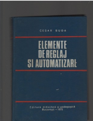 C8832 ELEMENTE DE REGLAJ SI AUTOMATIZARE - CEZAR BUDA foto