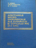 Afectiuni Neuro-chirurgicale Ale Sugarului Si Copilului Mic(0 - C. Arseni Lenke Horvath A. V. Ciurea ,289386, Medicala