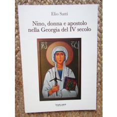 Nino, donna e apostolo nella Georgia del IV secolo - Elio Satti