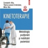 Kinetoterapie: metodologia pozitionarii si mobilizarii pacientului - Constantin Albu, Mihai C. Albu, Tiberiu-Leonard Armbruster