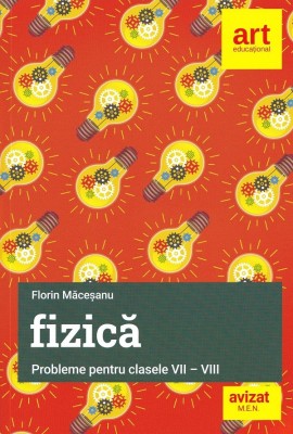 Probleme De Fizica - Clasele 7-8 - Florin Macesanu foto