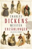 Charles Dickens - Meistererz&auml;hlungen (Neu&uuml;bersetzung)