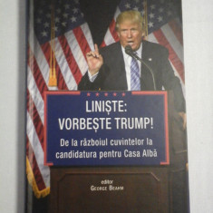 LINISTE: VORBESTE TRUMP! De la razboiul cuvintelor la candidatura pentru Casa Alba - editor George BEAHM