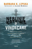 Nebunie si vindecare. Povestea unei neurocercetatoare ratacite in propria minte - Barbara K. Lipska, Elaine McArdle