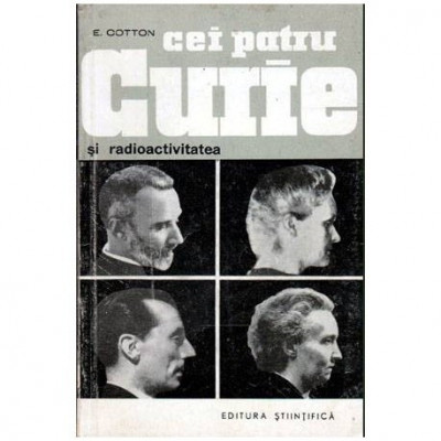 Eugenie Cotton - Cei patru Curie si radioactivitatea - 103658 foto