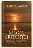 Magia Credintei, Claude M. Bristol, spiritualitate, credinta, dezvoltare personala, subconstient., 2011, Adevar Divin