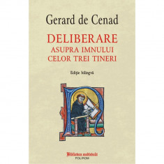 Deliberare asupra imnului celor trei tineri (editie bilingva) - Gerard ?de Cenad foto