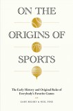 On the Origins of Sports | Gary Belsky, Neil Fine, Artisan