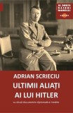Ultimii aliați ai lui Hitler - Paperback brosat - Adrian Scrieciu - Cartex