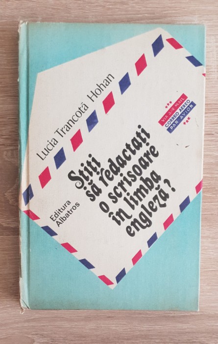 Știți să redactați o scrisoare &icirc;n limba engleză - Lucia Trancotă Hohan