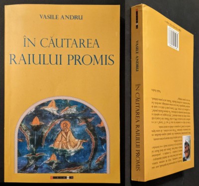 ✝ IN CAUTAREA RAIULUI PROMIS &amp;ndash; Vasile Andru 337 pag. 2009 Editura EIKON foto