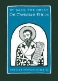 On Christian Ethics: St. Basil the Great