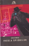 Insula Spionilor, Stefan Berciu - Roman Politist Thriller Captivant, Suspans, Actiune Alertă, Editura Militara, 181 Pagini, 1972, Romana