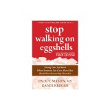 Stop Walking on Eggshells: Taking Your Life Back When Someone You Care about Has Borderline Personality Disorder