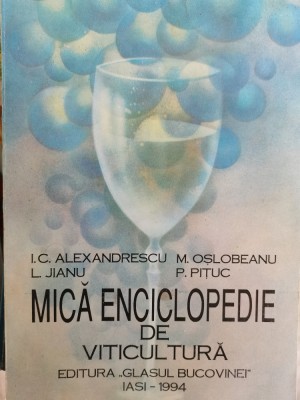 Mica enciclopedie de viticultura I. C. Alexandrescu, L. Jianu 1994 foto