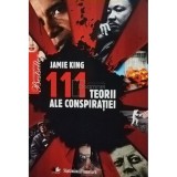 Jamie King - 111 teorii ale conspirației (editia 2010)