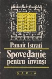 Spre Alta Flacara. Spovedanie Pentru Invinsi - Panait Istrati, Editura Dacia, 1991, 148 pagini