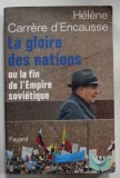 LA GLOIRE DES NATIONS OU LA FIN DE L &#039;EMPIRE SOVIETIQUE par HELENE CARRERE D &#039;ENCAUSE , 1990