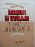 Masini Si Utilaje In Sectiile De Turnatorie - I.vircolacu C.balescu ,524027
