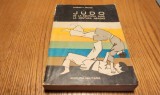 JUDO de la CENTURA ALBA la CENTURA NEAGRA - Florian F. Frazzei - Editura Militara, 1972, 343 p.; coperta originala