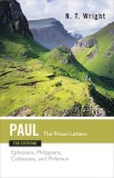Paul for Everyone: The Prison Letters: Ephesians, Philippians, Colossians, and Philemon