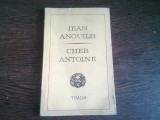 CHER ANTOINE SAU IUBIREA RATATA - JEAN ANOUILH