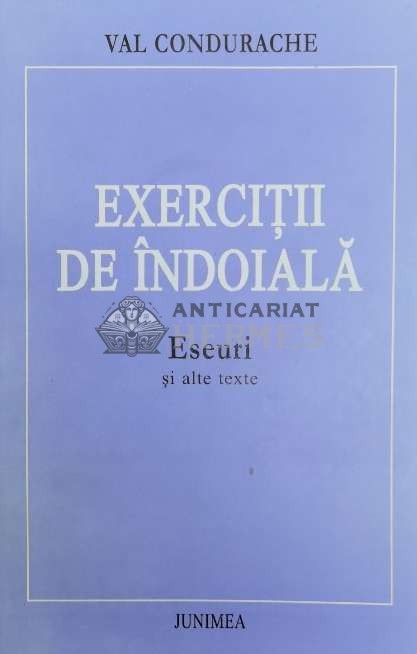 Exercitii de indoiala. Eseuri si alte texte - 1999 - Val Condurache ($Z4)