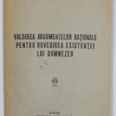 VALOAREA ARGUMENTELOR RATIONALE PENTRU DOVEDIREA EXISTENTEI LUI DUMNEZEU de DIACON Dr. EMILIAN VASILESCU , 1946