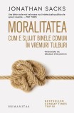 Moralitatea. Cum e slujit binele comun in vremuri tulburi - Jonathan Sacks