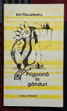 Prigoana in g&acirc;nduri - Ion Fiscuteanu Contine dedicatie catre Virgil Ogasanu, data si semnatura autorului