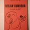 Florence Noiville - Milan Kundera: Scrisul, ce idee!