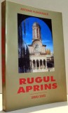 RUGUL APRINS de ANTONIE PLAMADEALA , 2002 *MINIMA UZURA