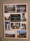 Cumpara ieftin 10+ Catolicii din Faraoani - Anton Cosa