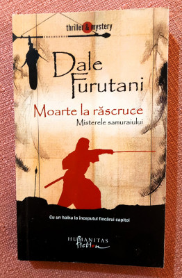 Moarte la rascruce. Misterele samuraiului. Ed. Humanitas, 2008 &amp;ndash; Dale Furutani foto