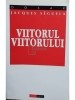 Jacques Seguela - Viitorul viitorului (Editia: 1998)