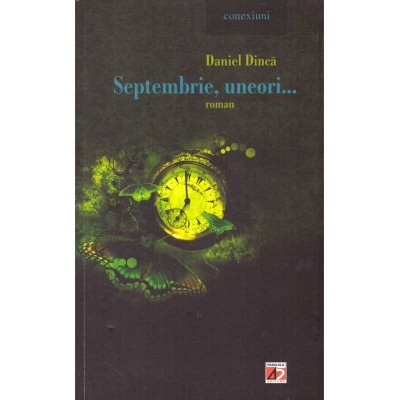 Daniel Dinca - Septembrie, uneori... - roman - - 136885 foto