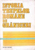 ISTORIA TRUPELOR ROMANE DE GRANICERI-D. ENACHE, L. LOGHIN SI COLAB.-341449
