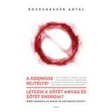 A kozmosz rejt&eacute;lyei - L&eacute;tezik-e s&ouml;t&eacute;t anyag &eacute;s s&ouml;t&eacute;t energia? - Mi&eacute;rt domin&aacute;l az anyag az antianyag felett? - Rockenbauer Antal