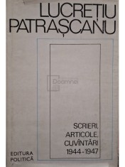 Lucretiu Patrascanu - Scrieri, articole, cuvantari 1944 - 1947 (Editia: 1983) foto