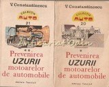 Carti: Prevenirea Uzurii Motoarelor De Automobile I, II - V. Constantinescu, Editura Tehnica, 1987, Brosata