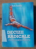 Decizii radicale pentru oameni destepti- Andy Szekely