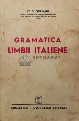 GRAMATICA LIMBII ITALIENE - St. Cuciureanu ($T65) foto