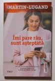 Agnes Martin-Lugand - &Icirc;mi pare rău, sunt așteptată...